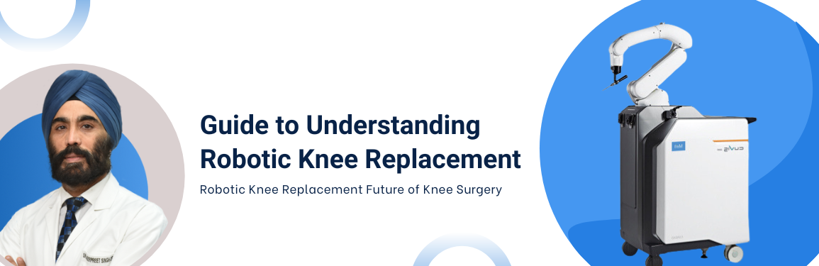 Guide to Understanding Robotic Knee Replacement in Gurgaon